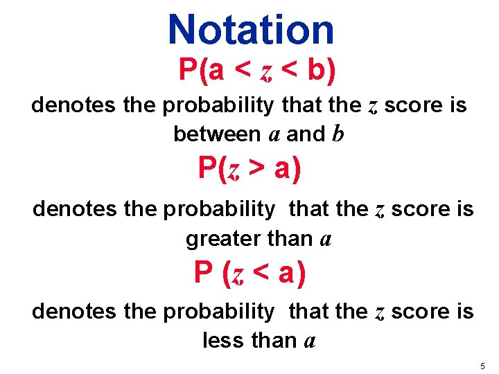 Notation P(a < z < b) denotes the probability that the z score is
