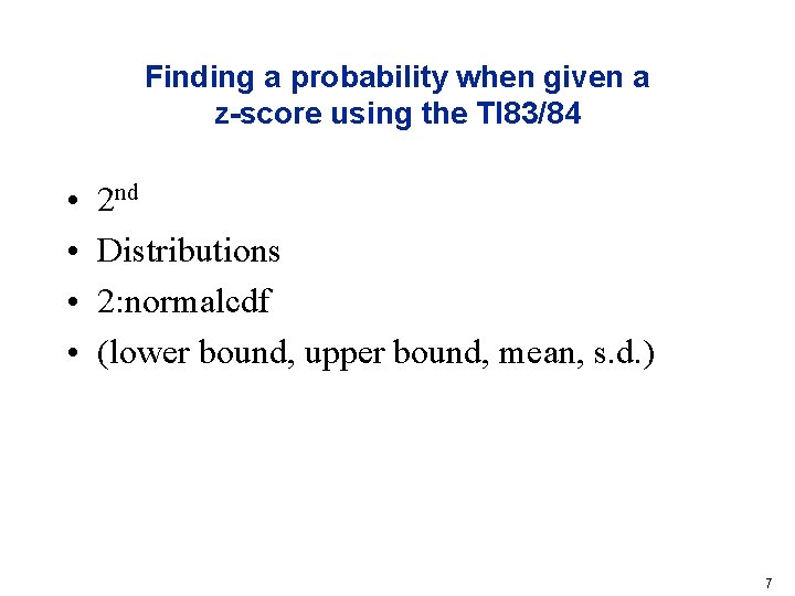 Finding a probability when given a z-score using the TI 83/84 • • 2