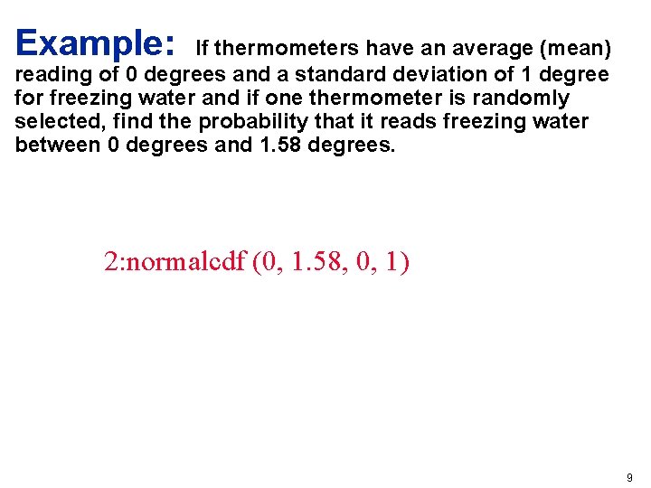 Example: If thermometers have an average (mean) reading of 0 degrees and a standard