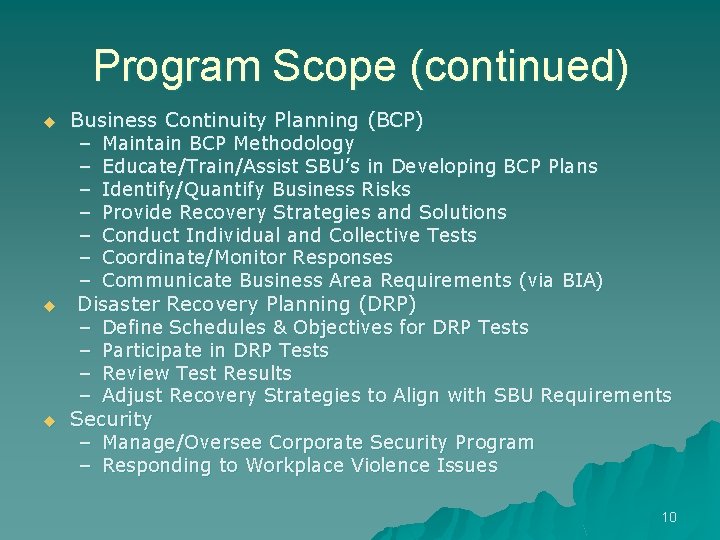 Program Scope (continued) u u u Business Continuity Planning (BCP) – Maintain BCP Methodology