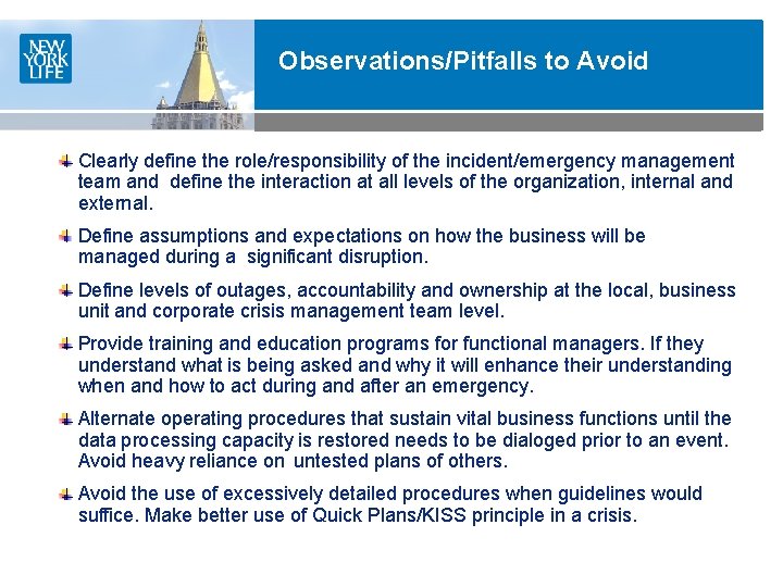 Observations/Pitfalls to Avoid Clearly define the role/responsibility of the incident/emergency management team and define