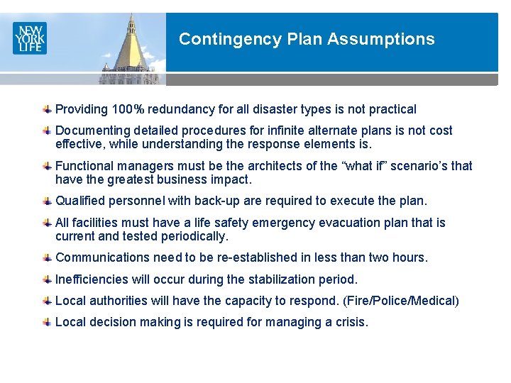 Contingency Plan Assumptions Providing 100% redundancy for all disaster types is not practical Documenting