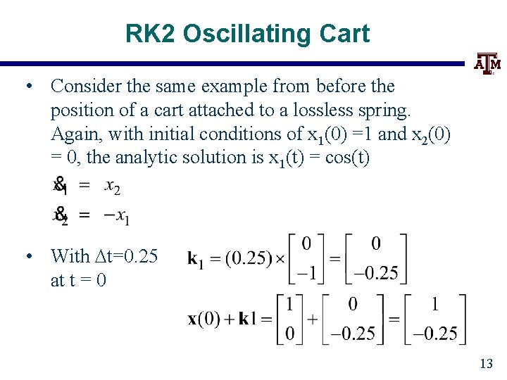 RK 2 Oscillating Cart • Consider the same example from before the position of