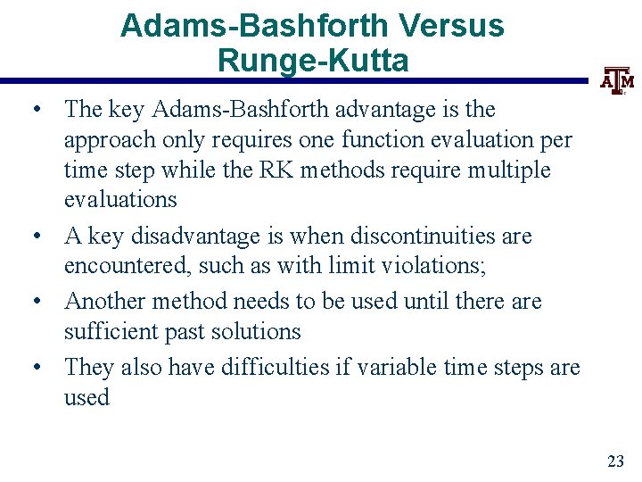 Adams-Bashforth Versus Runge-Kutta • The key Adams-Bashforth advantage is the approach only requires one