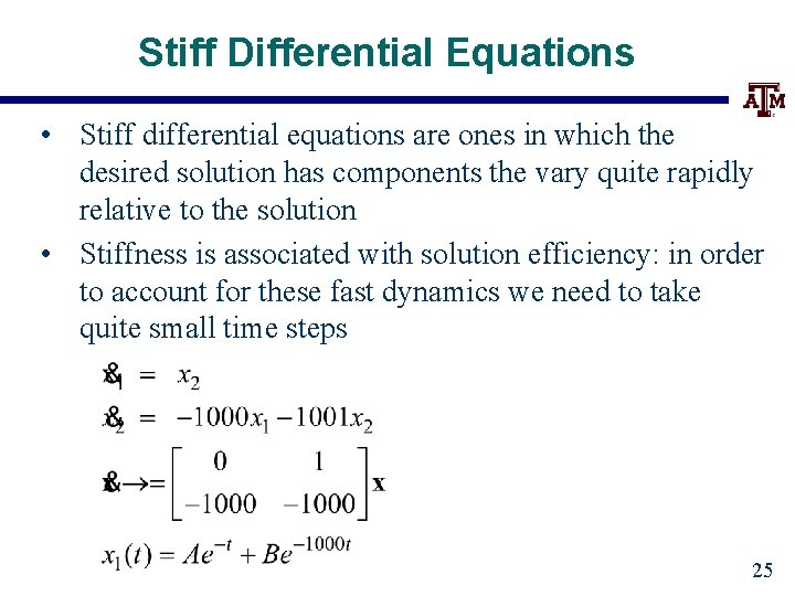 Stiff Differential Equations • Stiff differential equations are ones in which the desired solution