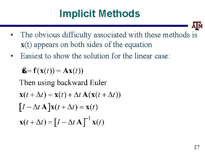 Implicit Methods • The obvious difficulty associated with these methods is x(t) appears on