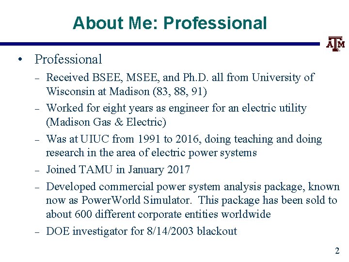 About Me: Professional • Professional – – – Received BSEE, MSEE, and Ph. D.