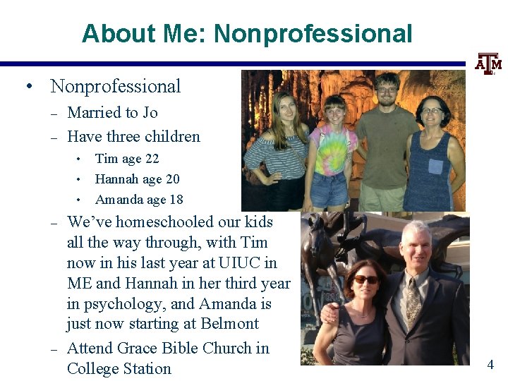 About Me: Nonprofessional • Nonprofessional – – Married to Jo Have three children •