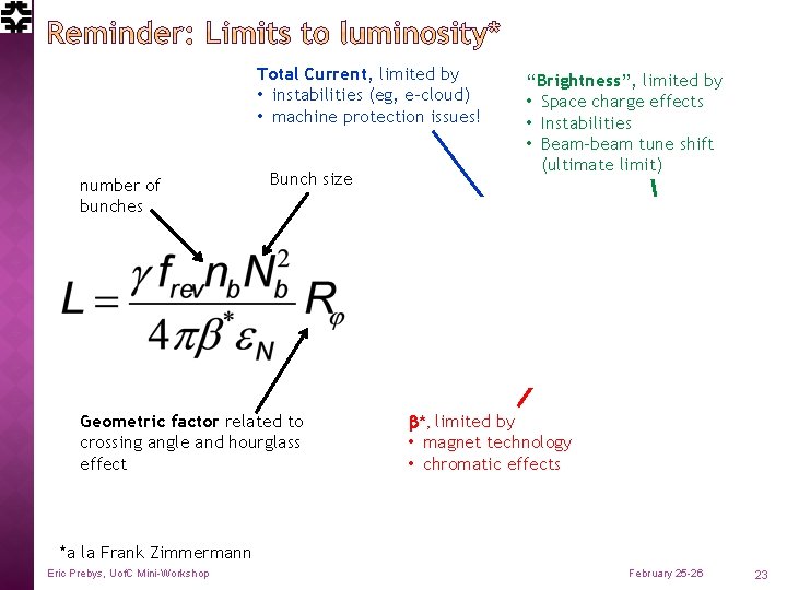 Total Current, limited by • instabilities (eg, e-cloud) • machine protection issues! number of