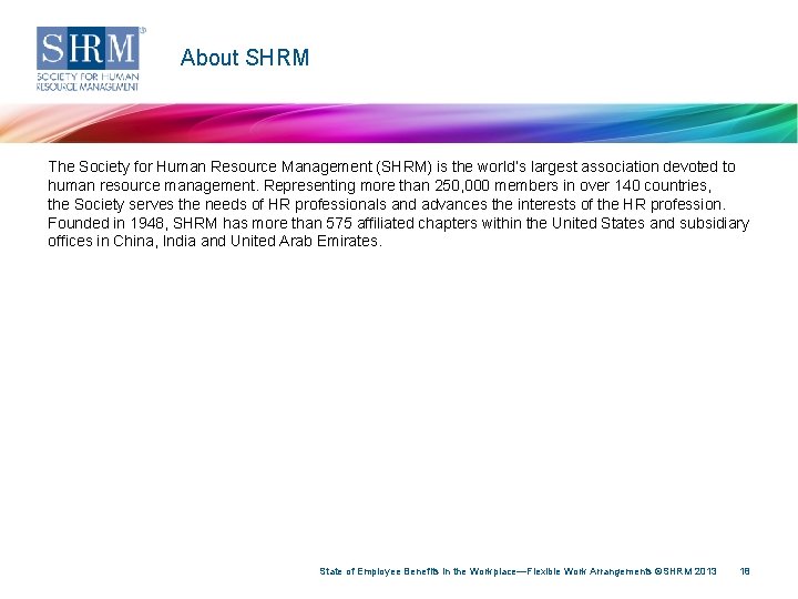 About SHRM The Society for Human Resource Management (SHRM) is the world’s largest association