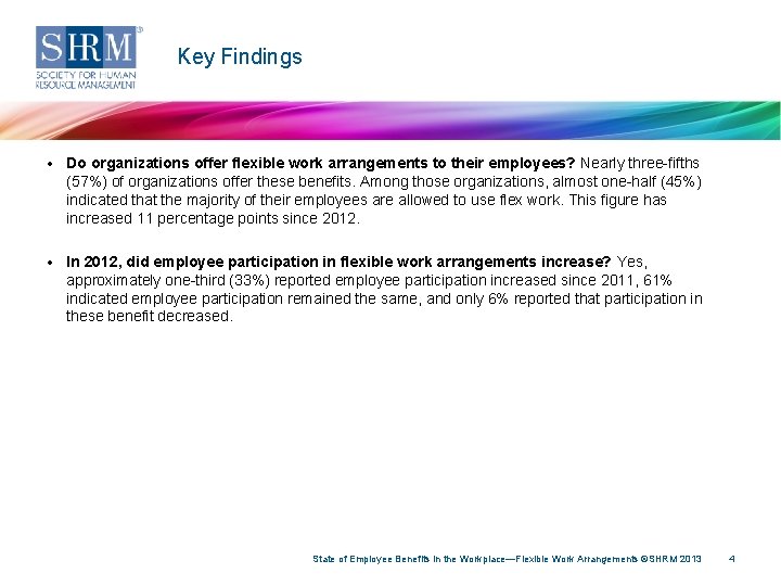 Key Findings • Do organizations offer flexible work arrangements to their employees? Nearly three-fifths