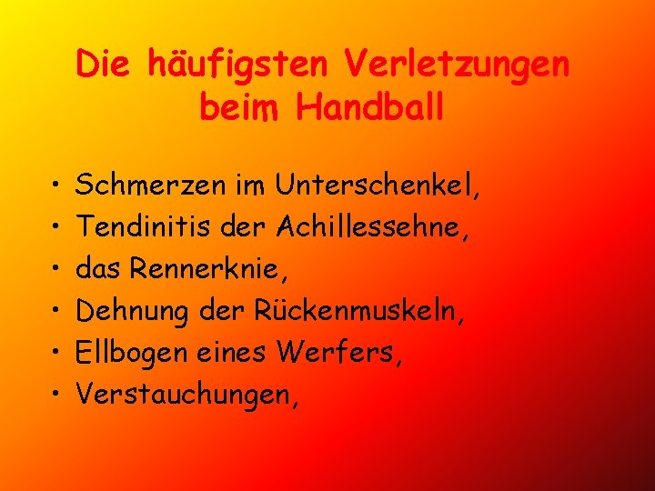 Die häufigsten Verletzungen beim Handball • • • Schmerzen im Unterschenkel, Tendinitis der Achillessehne,