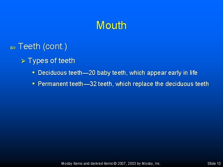Mouth Teeth (cont. ) Ø Types of teeth • Deciduous teeth— 20 baby teeth,