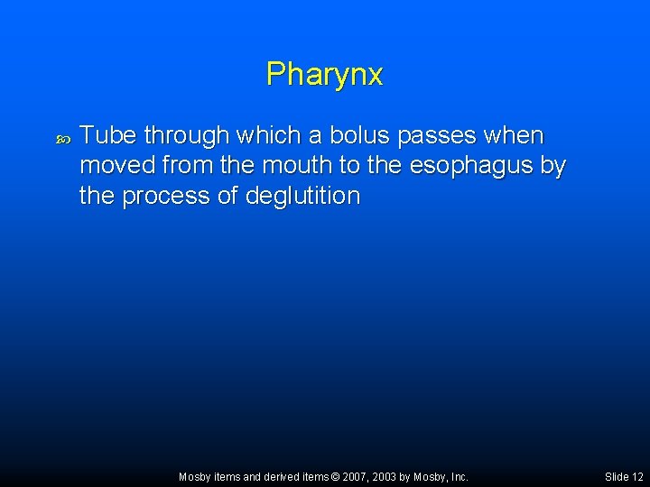 Pharynx Tube through which a bolus passes when moved from the mouth to the