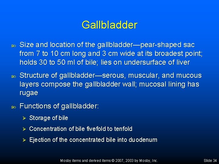 Gallbladder Size and location of the gallbladder—pear-shaped sac from 7 to 10 cm long