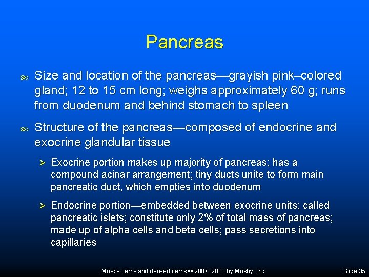 Pancreas Size and location of the pancreas—grayish pink–colored gland; 12 to 15 cm long;