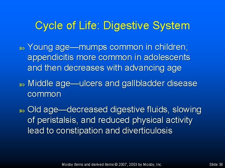 Cycle of Life: Digestive System Young age—mumps common in children; appendicitis more common in
