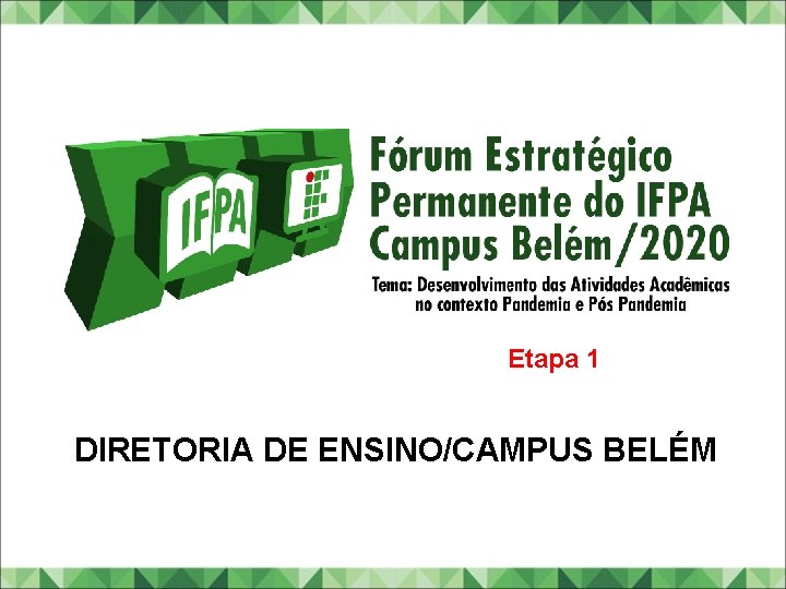 Etapa 1 DIRETORIA DE ENSINO/CAMPUS BELÉM Etapa 1 DIRETORIA DE ENSINO/CAMPUS BELÉM