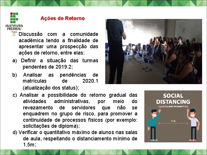 Ações de Retorno Discussão com a comunidade acadêmica tendo a finalidade de apresentar uma Ações de Retorno Discussão com a comunidade acadêmica tendo a finalidade de apresentar uma
