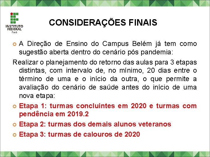 CONSIDERAÇÕES FINAIS A Direção de Ensino do Campus Belém já tem como sugestão aberta CONSIDERAÇÕES FINAIS A Direção de Ensino do Campus Belém já tem como sugestão aberta