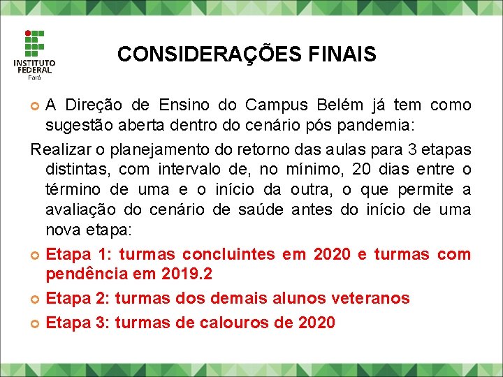 CONSIDERAÇÕES FINAIS A Direção de Ensino do Campus Belém já tem como sugestão aberta