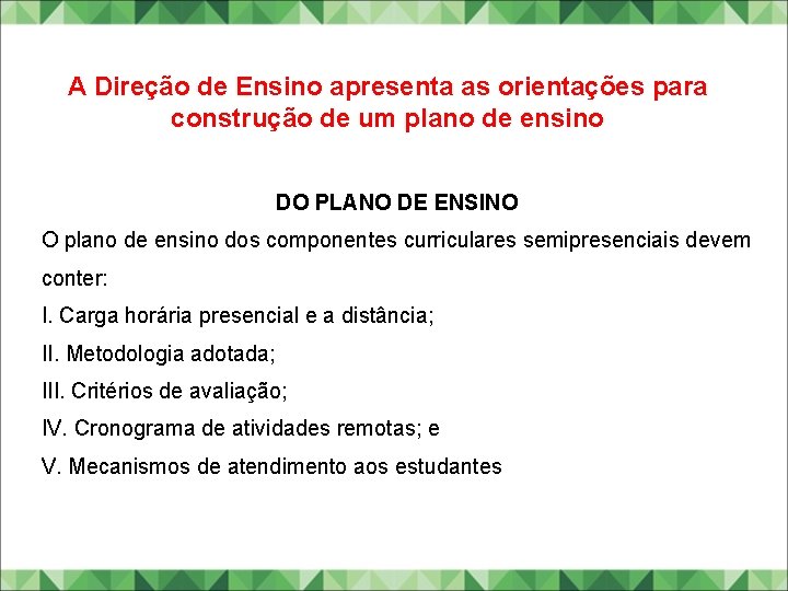 A Direção de Ensino apresenta as orientações para construção de um plano de ensino A Direção de Ensino apresenta as orientações para construção de um plano de ensino