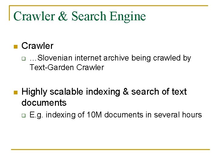Crawler & Search Engine n Crawler q n …Slovenian internet archive being crawled by