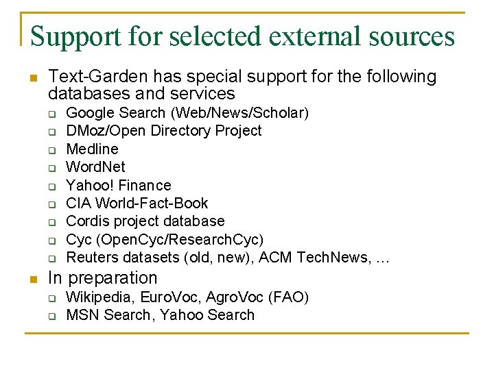 Support for selected external sources n Text-Garden has special support for the following databases