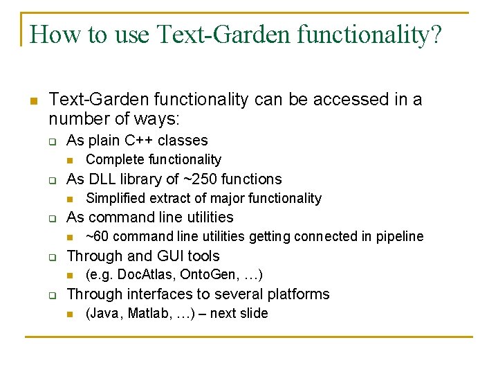 How to use Text-Garden functionality? n Text-Garden functionality can be accessed in a number