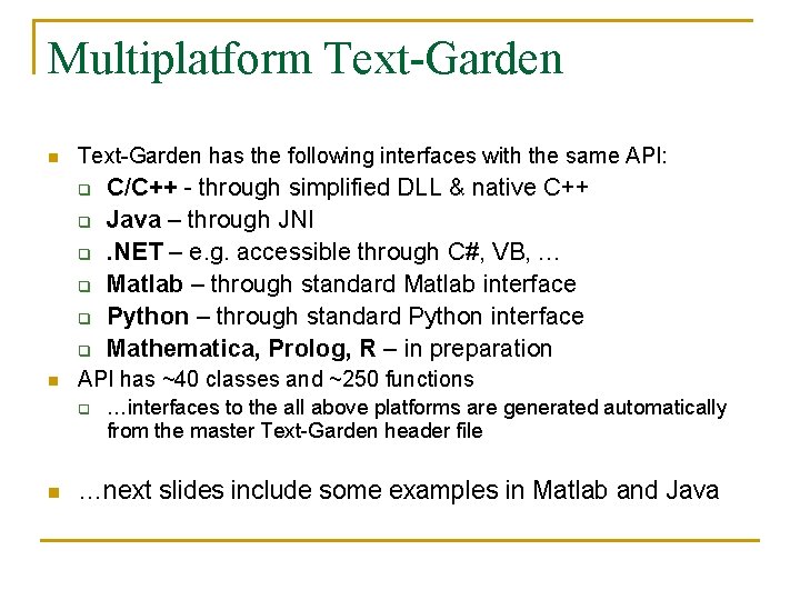 Multiplatform Text-Garden n Text-Garden has the following interfaces with the same API: q q