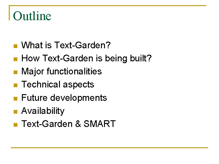 Outline n n n n What is Text-Garden? How Text-Garden is being built? Major