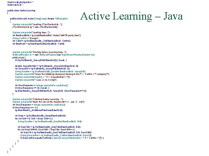 import si. ijs. jtextgarden. *; import java. io. *; public class Active. Learning {