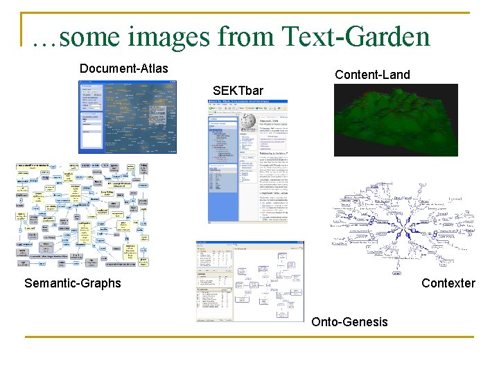…some images from Text-Garden Document-Atlas Content-Land SEKTbar Semantic-Graphs Contexter Onto-Genesis 