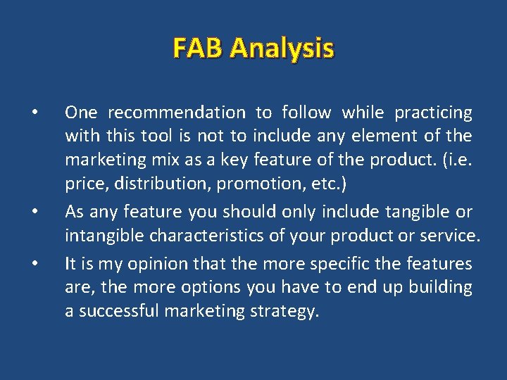 FAB Analysis • • • One recommendation to follow while practicing with this tool
