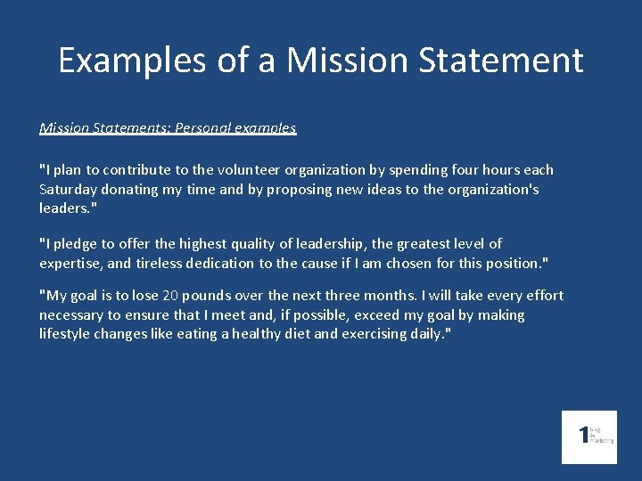 Examples of a Mission Statements: Personal examples "I plan to contribute to the volunteer