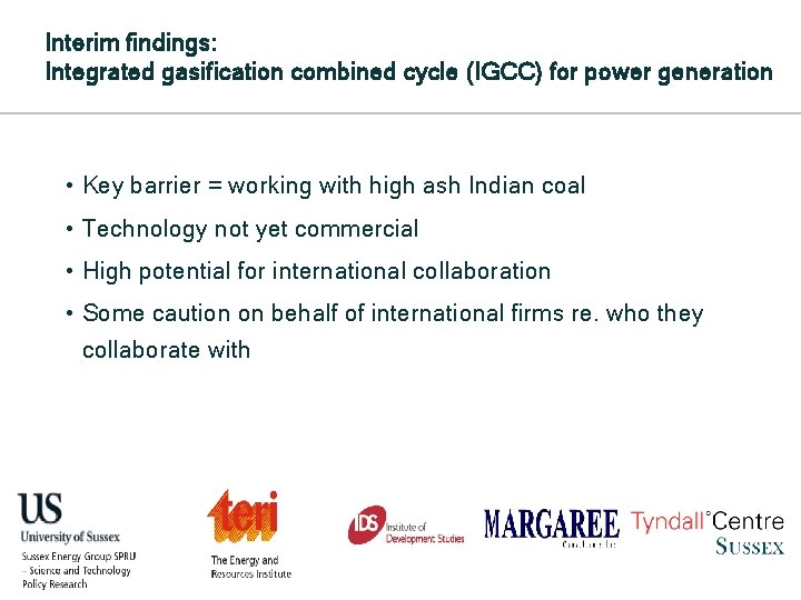 Interim findings: Integrated gasification combined cycle (IGCC) for power generation • Key barrier =