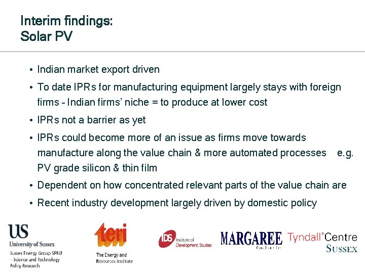 Interim findings: Solar PV • Indian market export driven • To date IPRs for