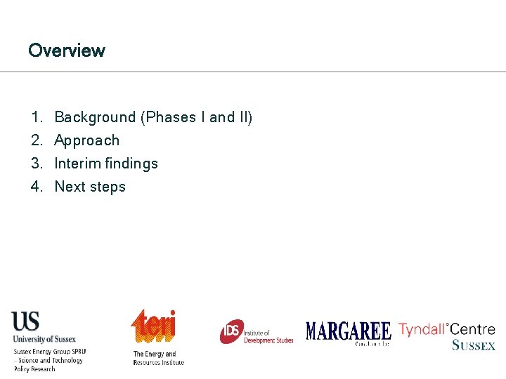 Overview 1. 2. 3. 4. Background (Phases I and II) Approach Interim findings Next