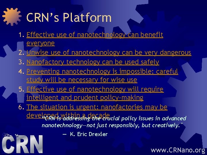 CRN’s Platform 1. Effective use of nanotechnology can benefit everyone 2. Unwise use of