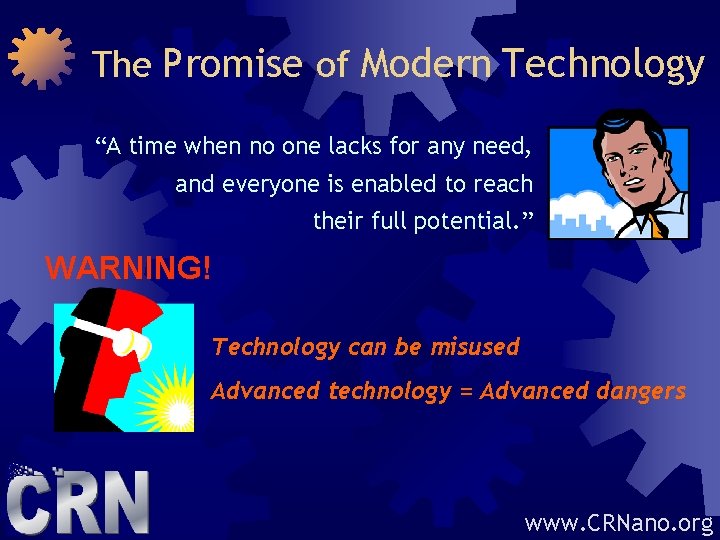 The Promise of Modern Technology “A time when no one lacks for any need,