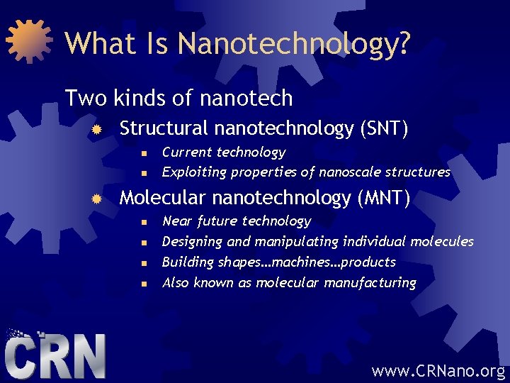 What Is Nanotechnology? Two kinds of nanotech ® Structural nanotechnology (SNT) n n ®