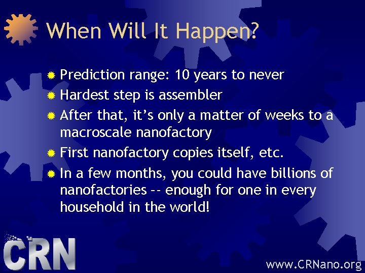 When Will It Happen? ® Prediction range: 10 years to never ® Hardest step