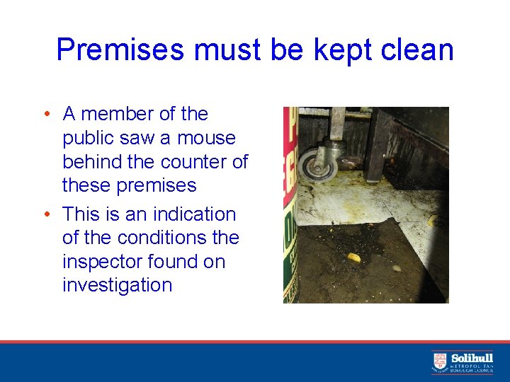 Premises must be kept clean • A member of the public saw a mouse