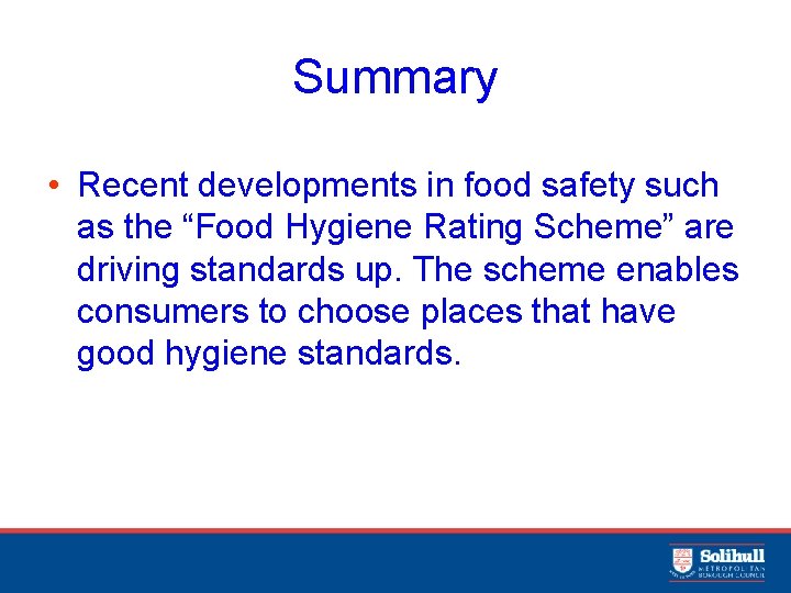 Summary • Recent developments in food safety such as the “Food Hygiene Rating Scheme”