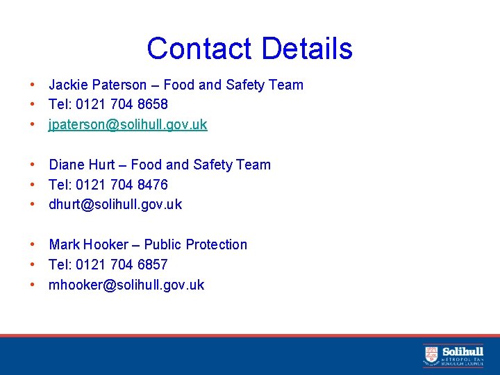 Contact Details • Jackie Paterson – Food and Safety Team • Tel: 0121 704