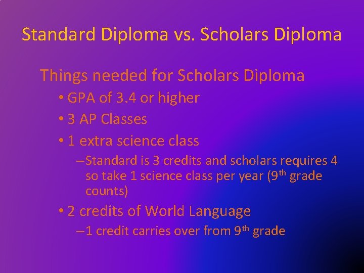 Standard Diploma vs. Scholars Diploma Things needed for Scholars Diploma • GPA of 3.