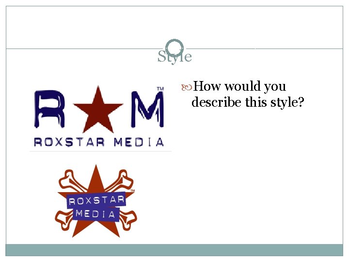 Style How would you describe this style? 