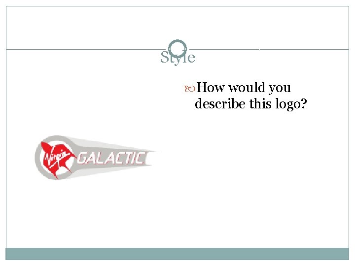 Style How would you describe this logo? 