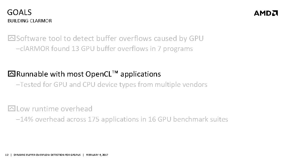 GOALS BUILDING CLARMOR Software tool to detect buffer overflows caused by GPU ‒ cl.