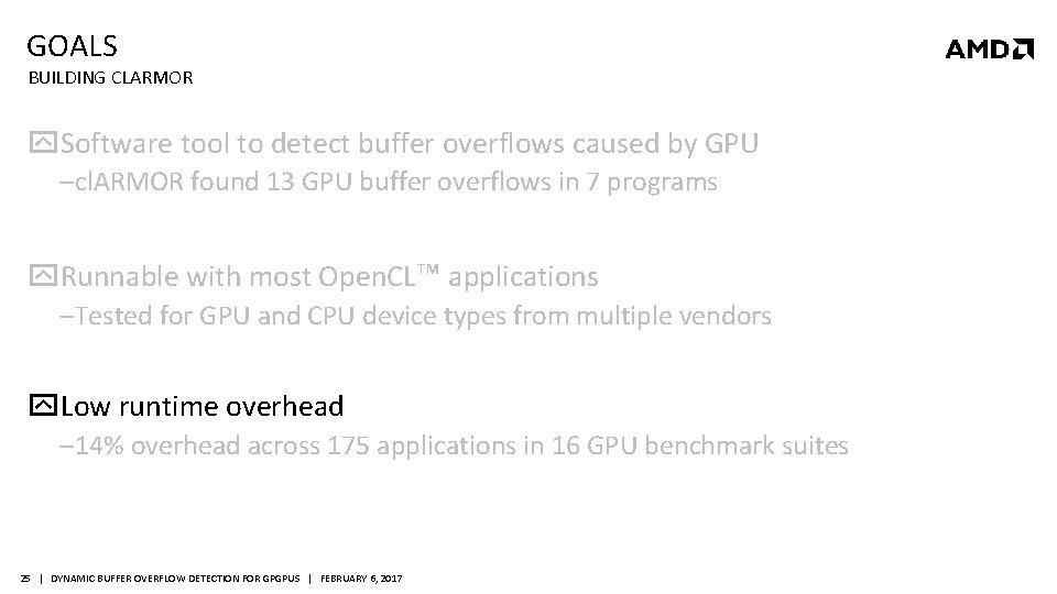 GOALS BUILDING CLARMOR Software tool to detect buffer overflows caused by GPU ‒ cl.